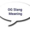 What Does OG Stand For? Slang Meaning and Cultural Origins