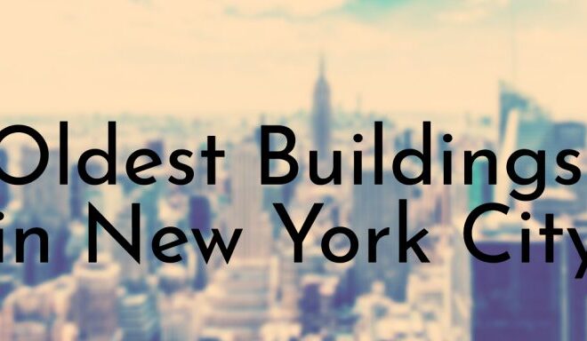 Oldest Buildings in New York City You Can Still Visit Today