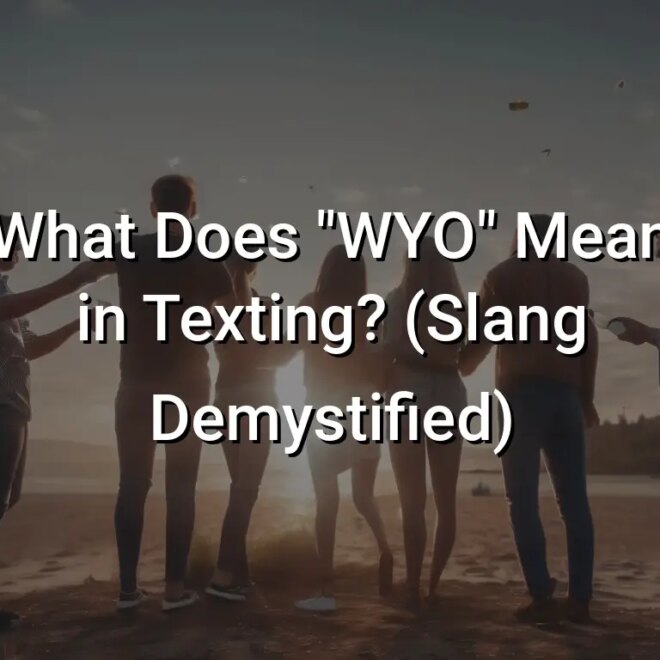 What Does WYO Mean in Texting? Chat Abbreviation Guide