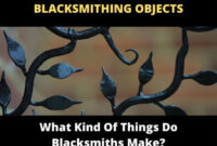 What Do Blacksmiths Make? Tools Art and Forged Creations