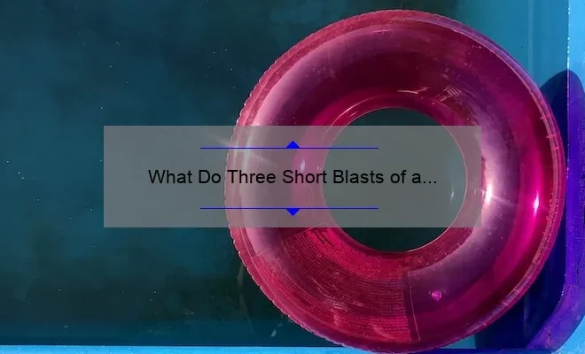 What Do Three Short Blasts of a Horn Indicate? Boating and Safety Signals Explained