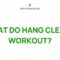 What Do Hang Cleans Work? Muscle Groups and Training Benefits