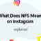What Does NFS Mean on Instagram? Social Media Slang Explained