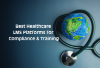 Which LMS Platforms Are Best for Healthcare Training?