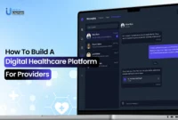 How to Build a Digital Healthcare Platform for Providers