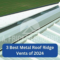 Ridge Vents for Metal Buildings: Improve Airflow and Reduce Heat