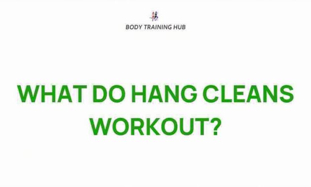 What Do Hang Cleans Work? Muscle Groups and Training Benefits