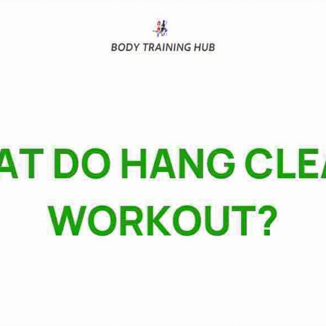 What Do Hang Cleans Work? Muscle Groups and Training Benefits